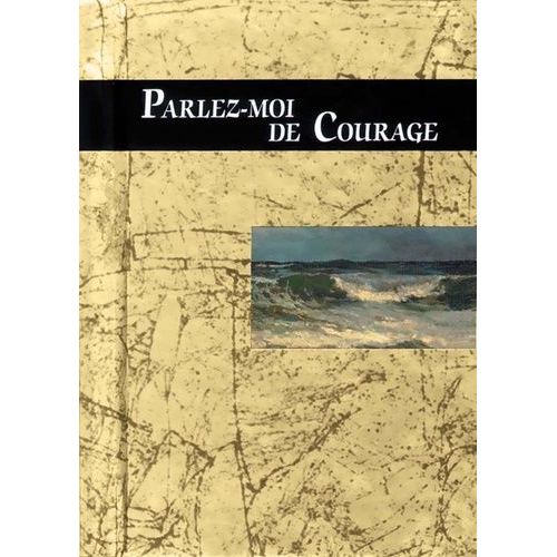 Parlez-Moi De Courage