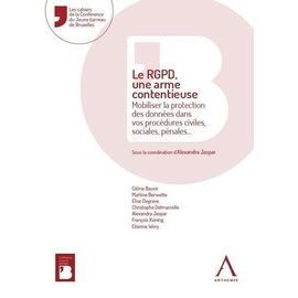 Le Rgpd, Une Arme Contentieuse - Mobiliser La Protection Des Données Dans Vos Procédures Civiles, Sociales, Pénales?