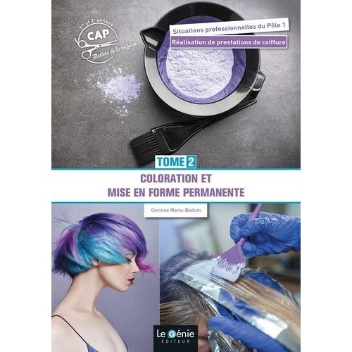 Cap Métiers De La Coiffure 1re Et 2e Années - Tome 2, Coloration Et Mise En Forme Permanente