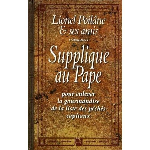 Supplique Au Pape Pour Enlever La Gourmandise De La Liste Des Péchés Capitaux