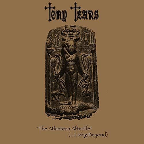 Tony Tears "The Atlantean Afterlife" (...Living Beyond)