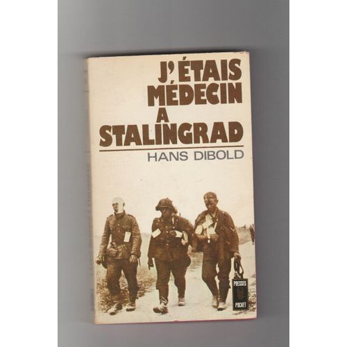 J'étais Médecin À Stalingrad Hans Dibold Seconde Guerre Mondiale Allemagne Wehrmacht Russie Urss Militaria Presses Pocket #1054