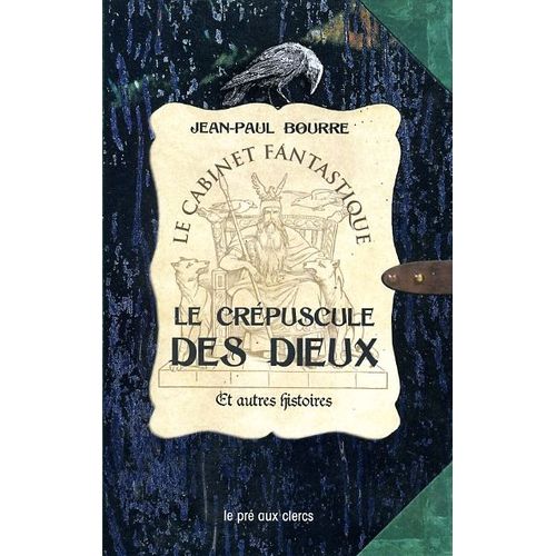 "Le Crépuscule Des Dieux Et Autres Histoires", Jean-Paul Bourre, Le Pré Aux Clercs, 2007