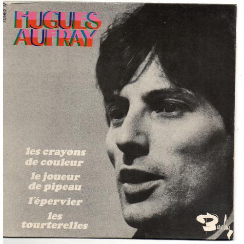45 Tours Hugues Auffray - N° 70982 - Les Crayons De Couleur - Le Joueur De Pipeau- L'épervier - Les Tourterelles
