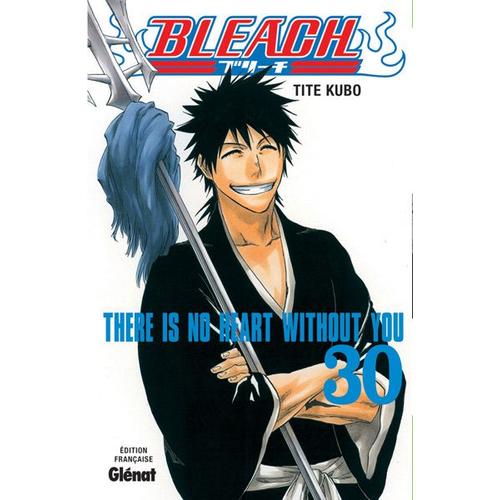 Bleach - Tome 30 : There Is No Heart Without You