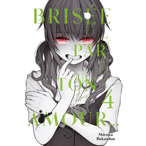 Brisée Par Ton Amour... - Tome 4