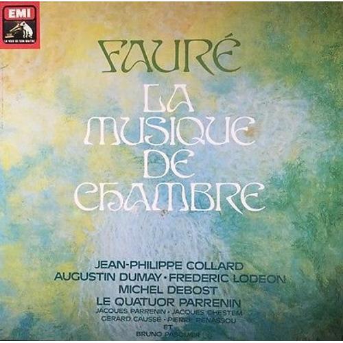 Fauré - Jean-Philippe Collard, Augustin Dumay, Frédéric Lodéon, Michel Debost, Le Quatuor Parrenin ‎– La Musique De Chambre