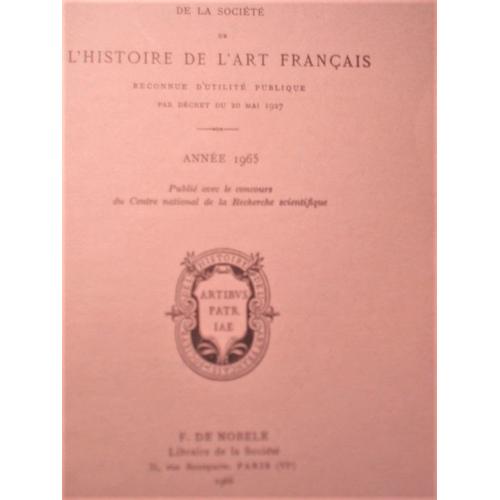 Bulletin De La Société De L'histoire De L'art Français, Année 1965, F. De Nobele, 1966, In-8, (22,5 X 14,5 Cm), 295 Pages.