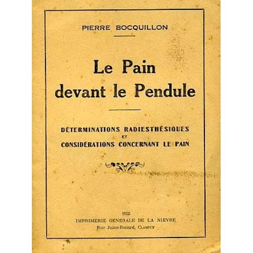 Le Pain Devant Le Pendule - Determinations Radiesthesiques Et Considerations Concernant Le Pain