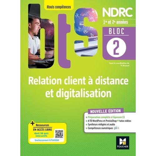 Relation Client À Distance Et Digitalisation Bts Ndrc 1re & 2e Années Atouts Compétences - Bloc 2