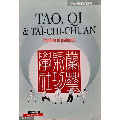 Tao, Qi Et Taï-Chi-Chuan - Tradition Et Pratiques - Jean-Claude Sapin