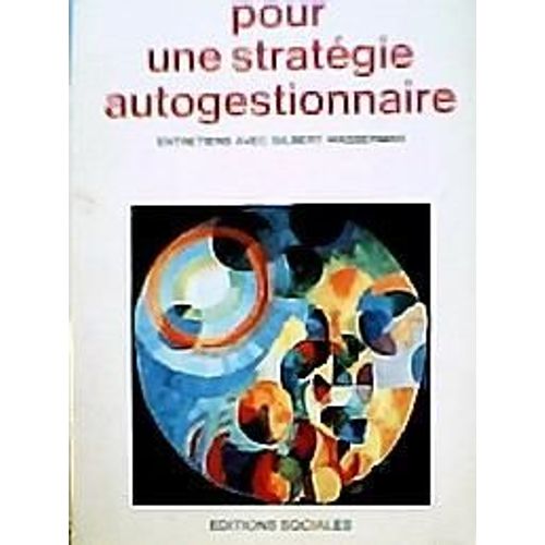 Pour Une Stratégie Autogestionnaire, Entretiens Avec Gilbert Wasserman