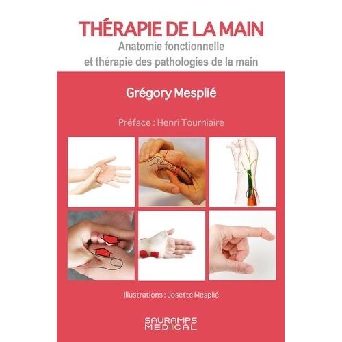 Thérapie De La Main - Anatomie Fonctionnelle Et Thérapie Des Pathologies De La Main