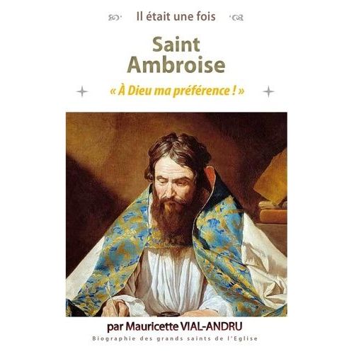 Saint Ambroise (339 - 397) - A Dieu Ma Préférence !