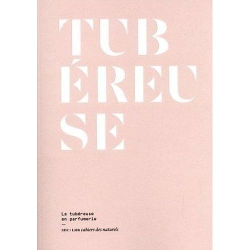 Tubéreuse - La Tubéreuse En Parfumerie