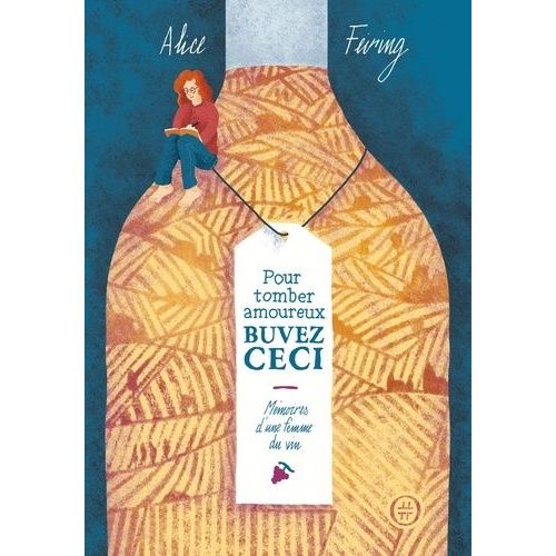Pour Tomber Amoureux, Buvez Ceci - Mémoires D'une Femme Du Vin