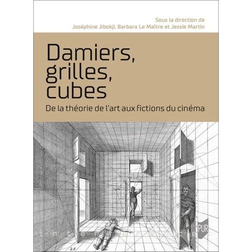 Damiers, Grilles, Cubes - De La Théorie De L'art Aux Fictions Du Cinéma