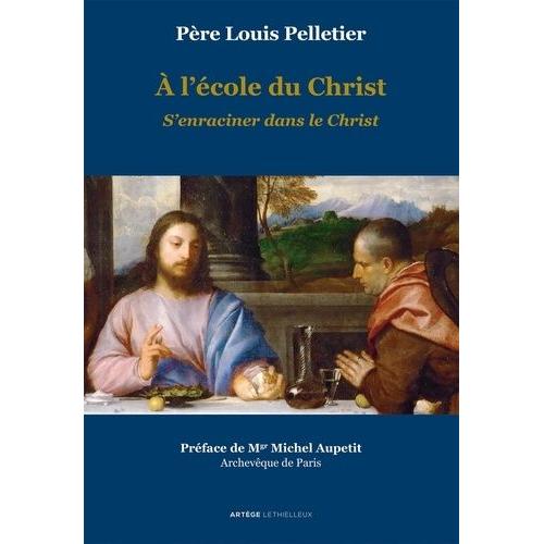 A L'école Du Christ - Tome 2, S'enraciner Dans Le Christ