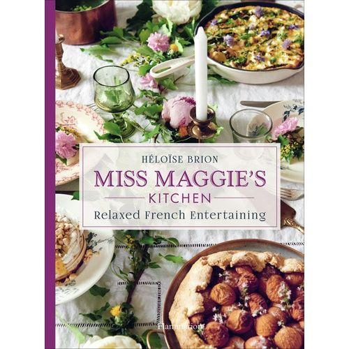 Miss Maggie's Kitchen - Relaxed French Entertaining