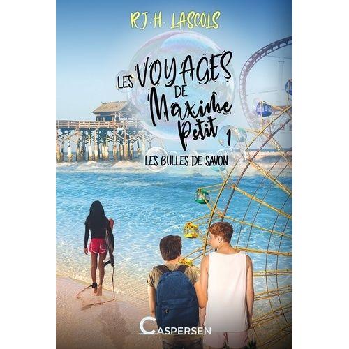 Les Voyages De Maxime Petit Tome 1 - Les Bulles De Savon