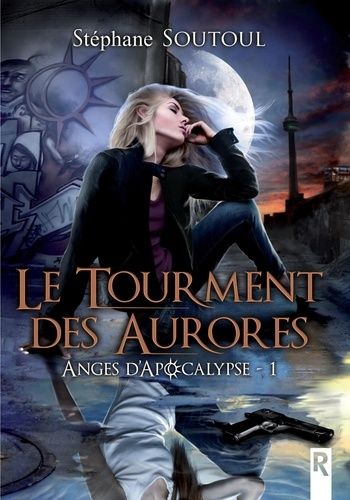 Anges D'apocalypse Tome 1 - Le Tourment Des Aurores