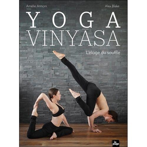 Yoga Vinyasa - L'éloge Du Souffle