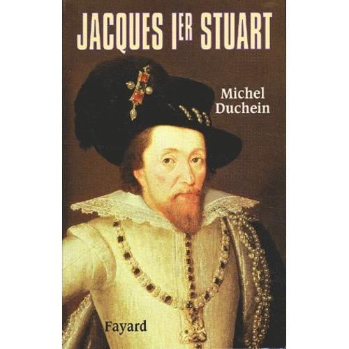 Jacques Ier Stuart - Le Roi De La Paix