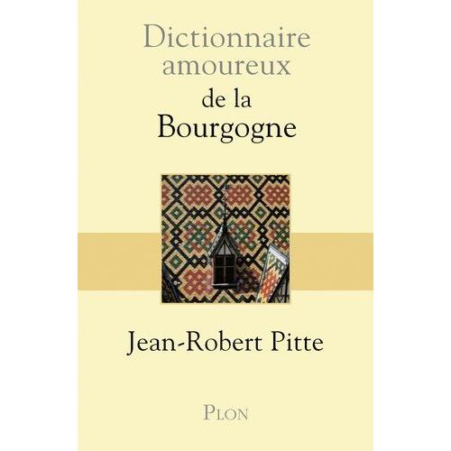 Dictionnaire Amoureux De La Bourgogne