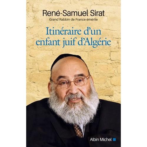 Itinéraire D'un Enfant Juif D'algérie - Mémoires D'un Grand Rabbin De France