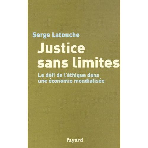 Justice Sans Limites - Le Défi De L'éthique Dans Une Économie Mondialisée