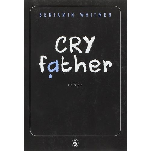 Cry Father - Benjamin Whitmer