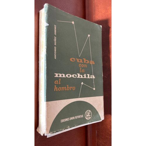 Cuba Con La Mochila Al Hombro - Antonio Nunez Jimenez - Endiciones Union / Reportaje