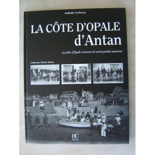 Isabelle Leclercq * La Côte D'opale D'antan ¤ Hc Editions 2005