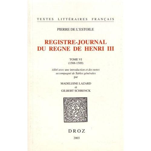 Registre-Journal Du Règne De Henri Iii - Tome 6 (1588-1589)