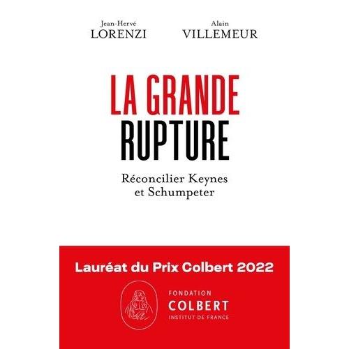 La Grande Rupture - Réconcilier Keynes Et Schumpeter