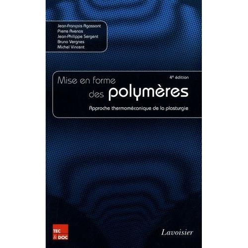 Mise En Forme Des Polymères - Approche Thermomécanique De La Plasturgie