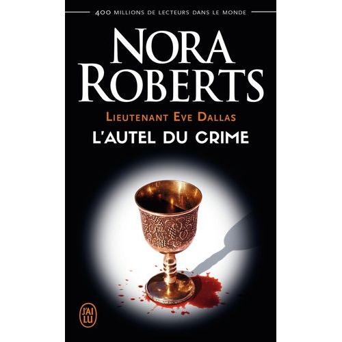 Lieutenant Eve Dallas Tome 27 - L'autel Du Crime