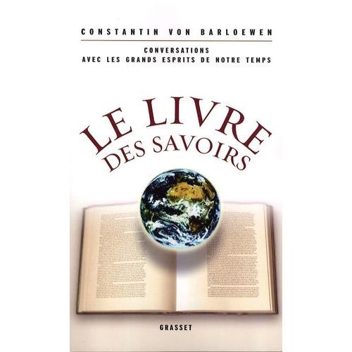 Le Livre Des Savoirs - Conversations Avec Les Grands Esprits De Notre Temps