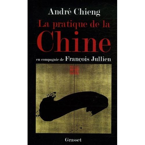 La Pratique De La Chine - En Compagnie De François Jullien