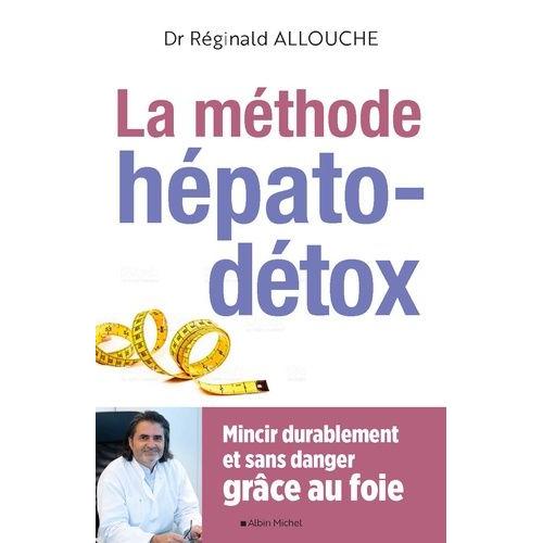 La Méthode Hépato-Détox - Mincir Durablement Et Sans Danger Grâce Au Foie