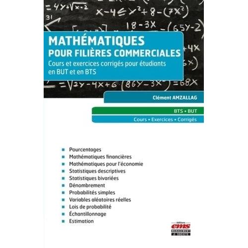 Mathématiques Pour Filières Commerciales - Cours Et Exercices Corrigés Pour Étudiants En But Et En Bts