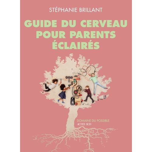 Guide Du Cerveau Pour Parents Éclairés