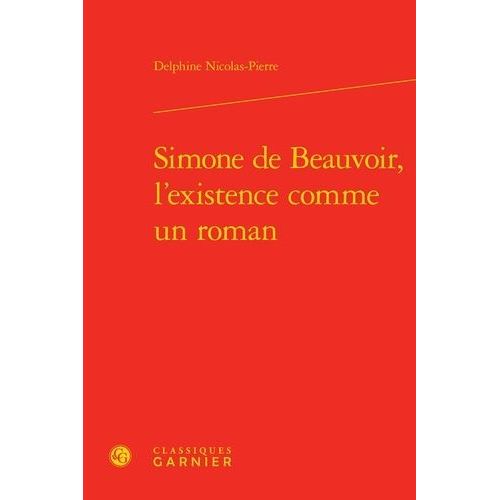 Simone De Beauvoir, L'existence Comme Un Roman