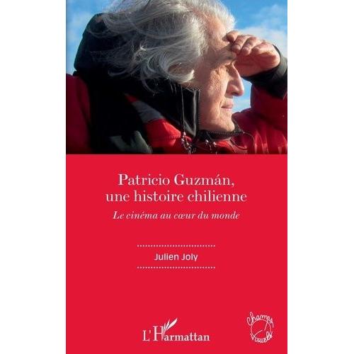 Patricio Guzmán, Une Histoire Chilienne - Le Cinéma Au Coeur Du Monde