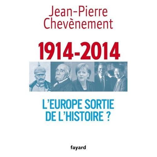 1914-2014 - L'europe Sortie De L'histoire ?