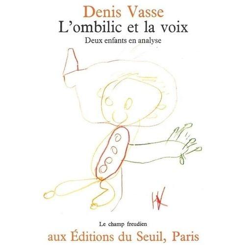 L'ombilic Et La Voix - Deux Enfants En Analyse