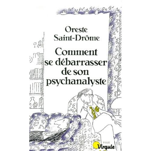 Comment Se Débarrasser De Son Psychanalyste - 15 Scénarios Possibles, Plus Un