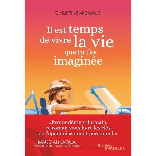 Il Est Temps De Vivre La Vie Que Tu T'es Imaginée