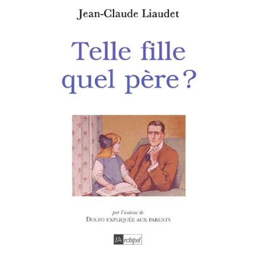 Telle Fille, Quel Père ?