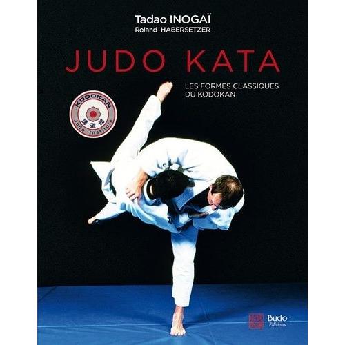 Judo Kata - Les Formes Classiques Du Kodokan